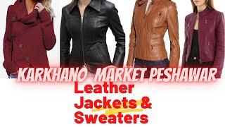 Karkhano Market Peshawar Jacket| Leather Jackets and sweaters| #karkhanomarket| Saniyo Vlogs