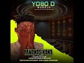 Yobo D Mwanasikana Official By YD PRO BOSS CHUNGA MOVEMENT Ep 258864506889 Yobo D Mwanasikana Official By YD PRO BOSS CHUNGA MOVEMENT Ep 258864506889