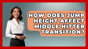 How Does Jump Height Affect Middle Hitter Transition? - The Volleyball Hub