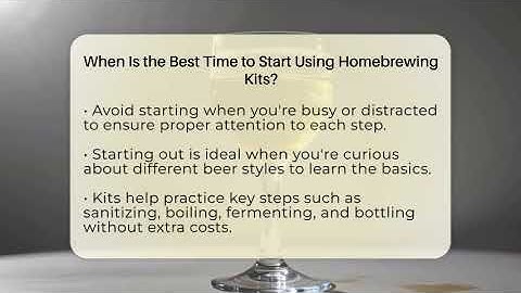 When Is the Best Time to Start Using Homebrewing Kits? - The Pint Guy