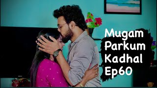 Mugam parkum kadhal ||Ep60||part2||#trending #love #tamil #webseries #உண்மையான காதல் இங்கு உள்ளது