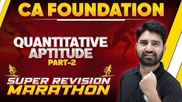 Quantitative Aptitude Super Revision Marathon (Part 2) 🔥🔥| CA Foundation | CA Wallah by PW