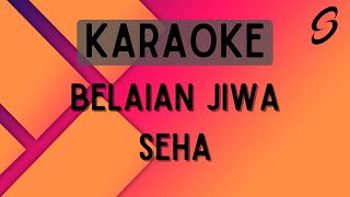 Seha - Belaian Jiwa [Karaoke]