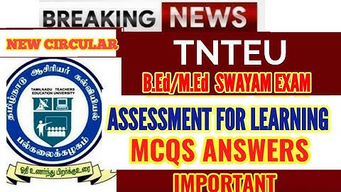 TNTEU B.Ed / M.Ed SWAYAM EXAM ASSESSMENT FOR LEARNING MCQS