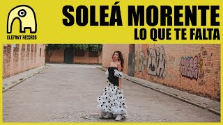 SOLEÁ MORENTE - Lo Que Te Falta [Official] chords