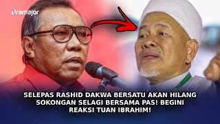 SELEPAS Rashid Dakwa BERSATU Akan Hilang Sokongan Selagi Bersama PAS! Begini Reaksi Tuan Ibrahim!