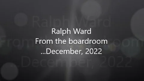 Ralph Ward, From the Boardroom... 12/22