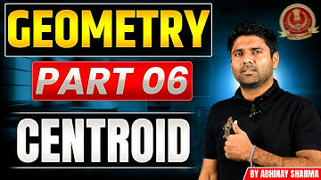 Geometry Part 6 - Centroid By Abhinay Sharma (Abhinay Maths)