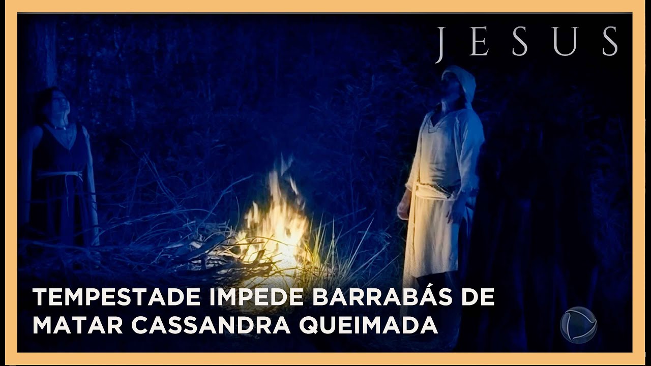 Tempestade salva Cassandra de ser queimada viva por Barrabás | NOVELA JESUS