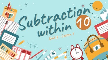 [Math in my world 1] Unit 8 - Lesson 1: SUBTRACTION WITHIN 10
