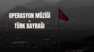 OPERASYON MÜZİĞİ - TÜRK BAYRAĞI Resimi