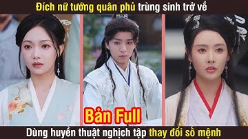 Đích nữ tướng quân phủ trùng sinh trở về, dùng huyền thuật nghịch tập thay đổi số mệnh