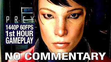 PREY Gameplay - 1440P 60fps - 2017 PREY First Hour of Gameplay No Commentary PC Ultra