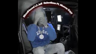 BloodHound Lil Jeff - Relentless Ft. Munna Xayy (Unreleased)