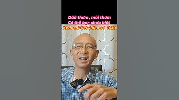 Dâù thơm có thể bạn chưa biêt́ (P1) _ suc khoe health tips