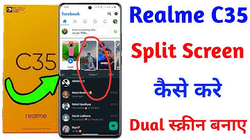 realme c35 split screen setting, realme c35 split screen kaise kare,how to split screen realme c35