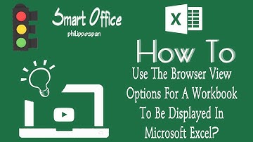 How To Use The Browser View Options For A Workbook To Be Displayed In Microsoft Excel?