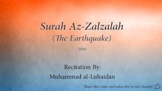 Surah Az Zalzalah The Earthquake   099   Muhammad al Luhaidan   Quran Audio