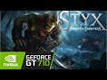 Styx shards of darkness  gt 710 can it run  game tasted