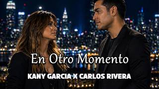 En Otro Momento - Inspirada en Kany García x Carlos Rivera