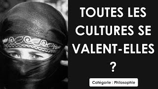 Philosophie: Toutes les cultures se valent-elles ? (dissertation)