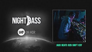 Jack Beats b2b Shift K3Y - UKF On Air x Night Bass