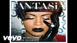 Fantasia - Without Me (Audio) ft. Kelly Rowland, Missy Elliott