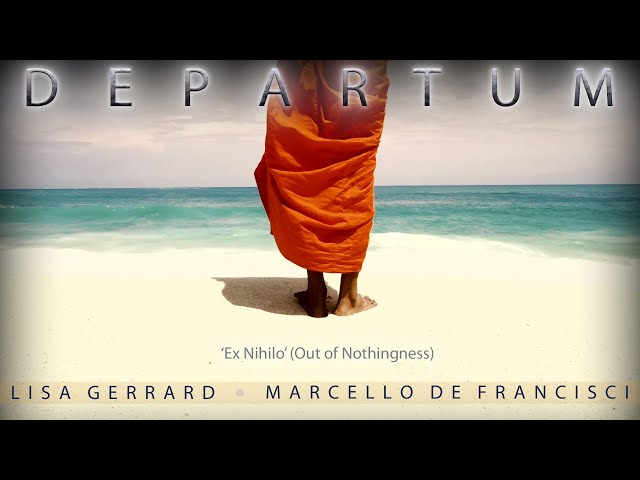 Lisa Gerrard & Marcello De Francisci | 'Ex Nihilo' - Out of Nothingness (Official Video) | Departum
