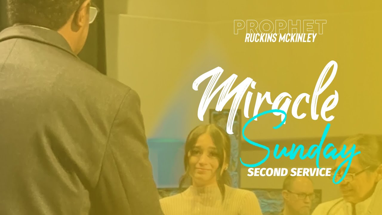 PROPHET RUCKINS MCKINLEY // 2ND SERVICE // MIRACLE SUNDAY // SOZO CHURCH