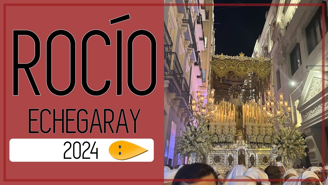 Rocío 2024 | Echegaray | Aquella Virgen + La Madre de Dios