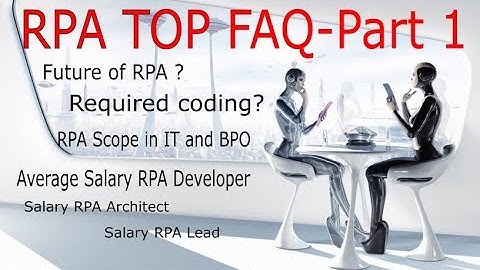 RPA top FAQ answered (Robotic Process Automation ) - Part 1