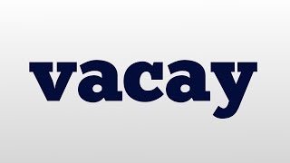 Vacay Meaning And Pronunciation