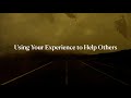 From adversity into action, using your experience to help others