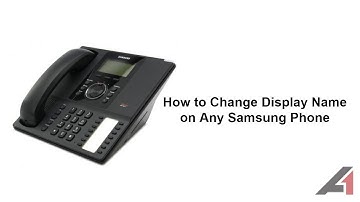 How to Change Display Name on Any Samsung Phone Model