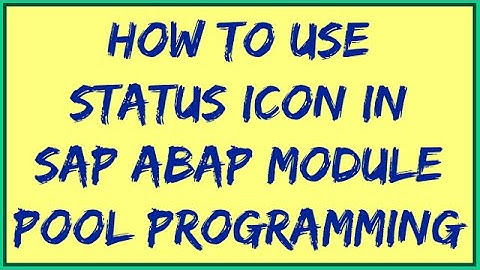 How to use Status Icon In Module Pool | Status Icon in sap abap | Icons in ABAP