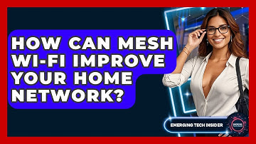 How Can Mesh Wi-Fi Improve Your Home Network? - Emerging Tech Insider