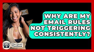 Why Are My Email Rules Not Triggering Consistently? - TheEmailToolbox.com