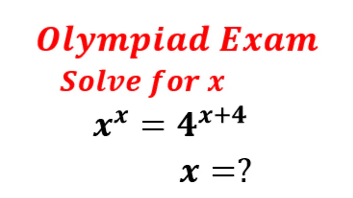 Exponential Function | x^x=4^x+4 | Solve for x | Olympiad Exam Problem