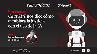 Episodio 24: ChatGPT nos dice cómo cambiará la justicia con el uso de la Inteligencia Artificial