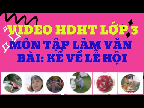 Video HDHT lớp Ba Môn Tập làm văn, Bài: Kể về lễ hội
