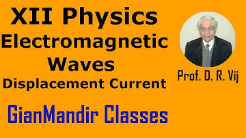 XII Physics | Electromagnetic Waves | Displacement Current by Amrinder Sir