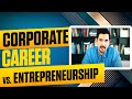 Corporate Career vs Entrepreneurship. This is MUCH Better!