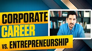 Corporate Career vs Entrepreneurship. This is MUCH Better!