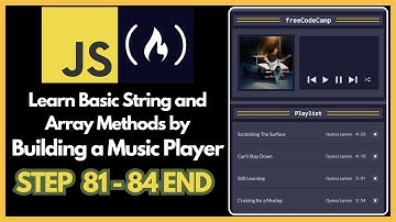 freeCodeCamp - Learn Basic String and Array Methods by Building a Music Player - STEP 80 - 84 END