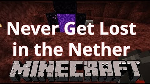 Minecraft: How to Never Get Lost in the Nether