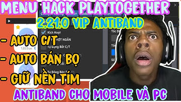 HACK PLAY TOGETHER 2.21.0 ANDROID & IOS MIỄN PHÍ | CÁCH HACK VỢT BỌ NEW UPDATE BẮT DƯỚI ĐẤT TỰ BÁN