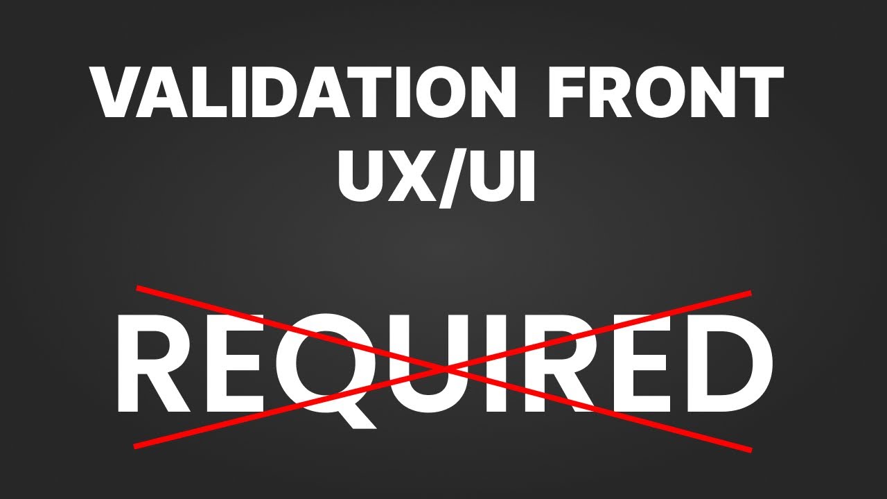 Validation Front(UX/UI) : Évitez d'utiliser required - YouTube