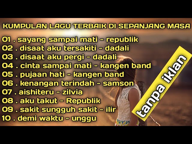 KUMPULAN LAGU GALAU INDONESIA #republika #dadali #kangenband #lagugalau #lagubaperindonesia class=