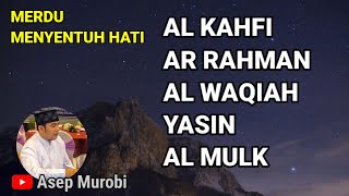 surah AL KAHFI ARRAHMAN AL WAQIAH YASIN ALMULK