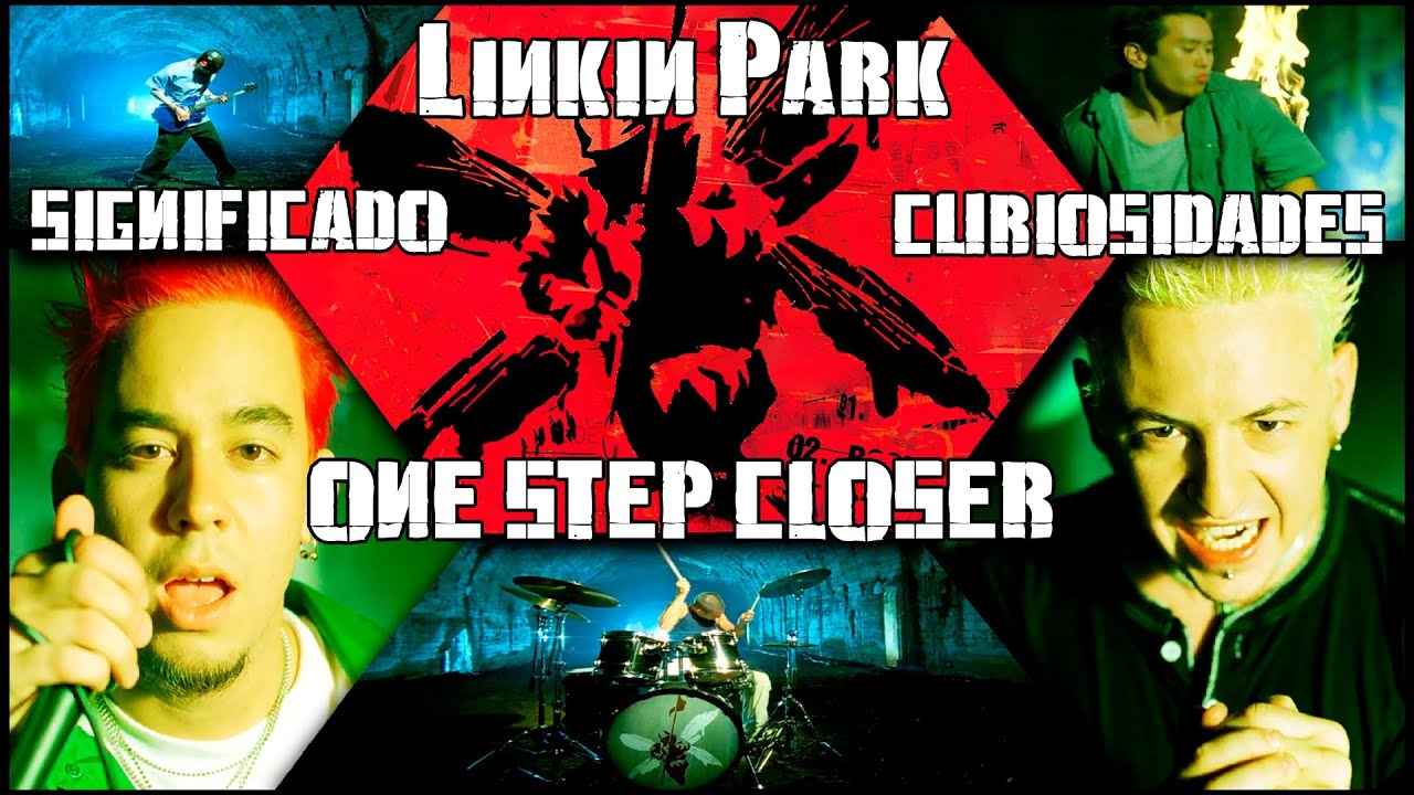 Linkin Park: ONE STEP CLOSER | Significado / Curiosidades - YouTube